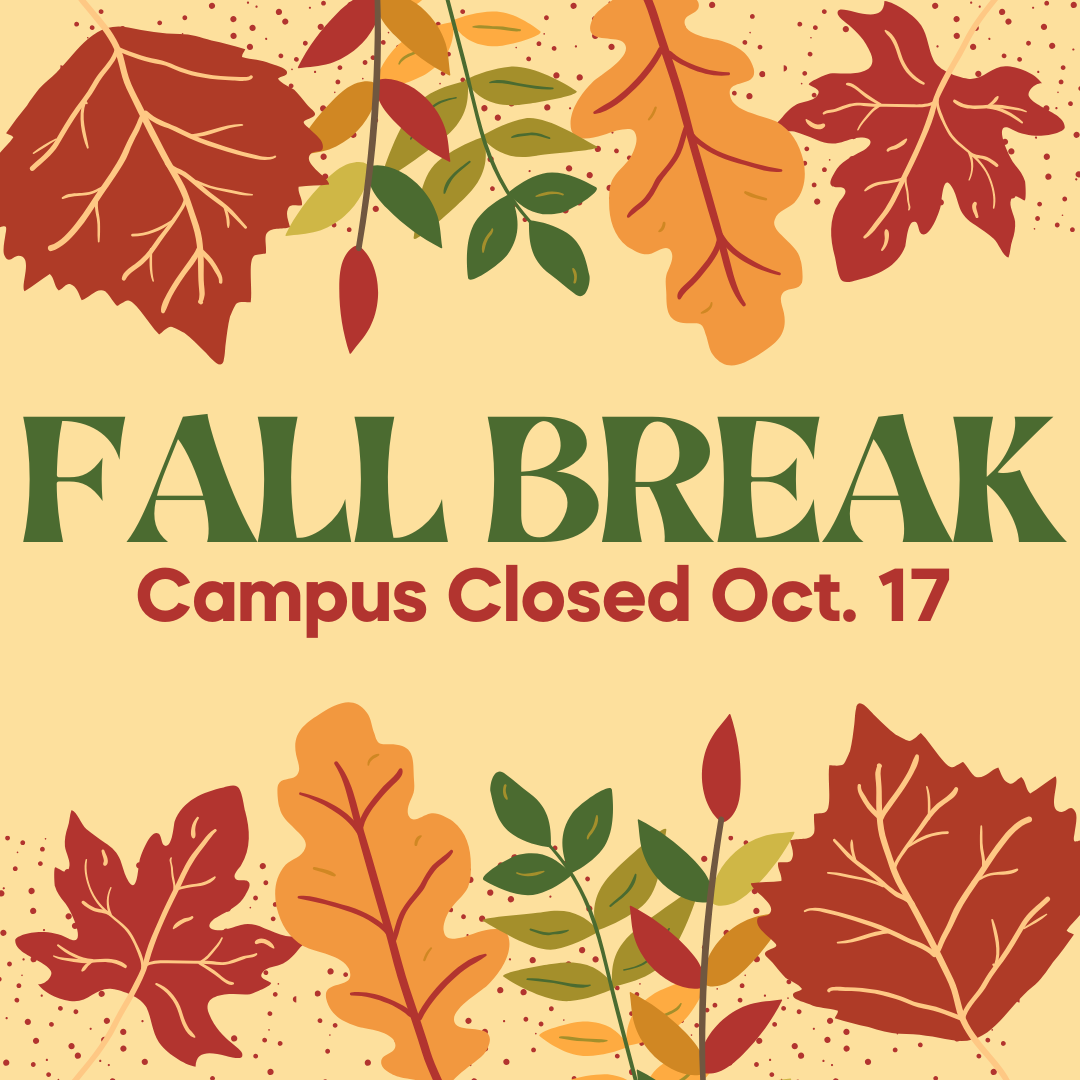 Graphic announcing Fall Break with text 'Campus Closed Oct. 17' on a seasonal autumn-themed background.
