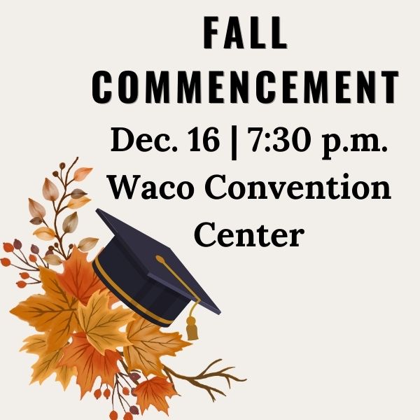 Graphic announcing MCC Fall Commencement. Text reads: “Fall Commencement, Dec. 16 | 7:30 p.m., Waco Convention Center.” The design features autumn leaves in shades of orange and brown with a black graduation cap placed among the leaves on a light beige background.
